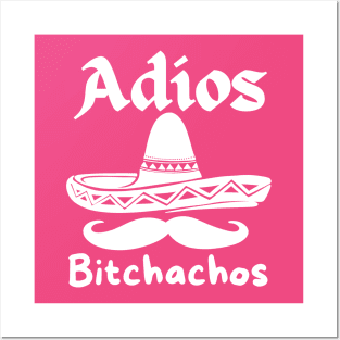 Womens Adios Bitchachos Funny Cinco De Mayo Mexican Party Posters and Art